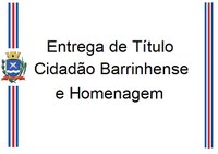Câmara realizada entrega de Título Cidadão Barrinhense e Homenagem