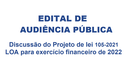 Edital da 5ª Audiência Pública:  Apresentação da LOA 2022