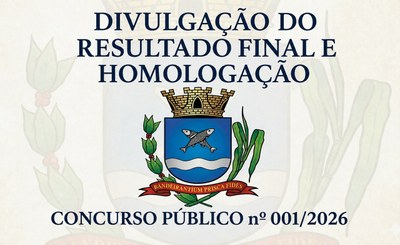 Edital de Divulgação do Resultado Final e Homologação do Concurso Público nº 001/2026