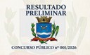 Edital de Divulgação do Resultado Preliminar do Concurso Público nº 001/2026