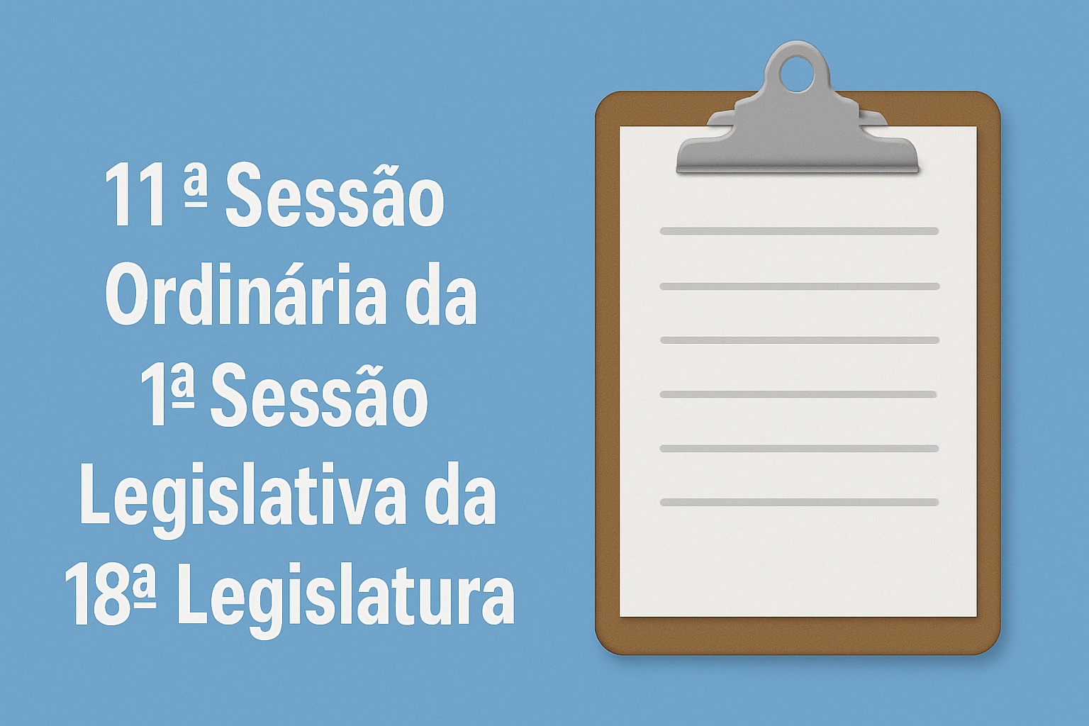 Pauta da 11ª Sessão Ordinária da 1ª Sessão Legislativa da 18ª Legislatura