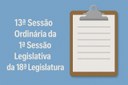 Pauta da 13ª Sessão Ordinária da 1ª Sessão Legislativa da 18ª Legislatura