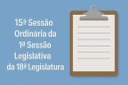 Pauta da 15ª Sessão Ordinária da 1ª Sessão Legislativa da 18ª Legislatura
