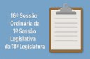 Pauta da 16ª Sessão Ordinária da 1ª Sessão Legislativa da 18ª Legislatura