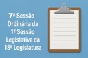 Pauta da 7ª Sessão Ordinária da 1ª Sessão Legislativa da 18ª Legislatura